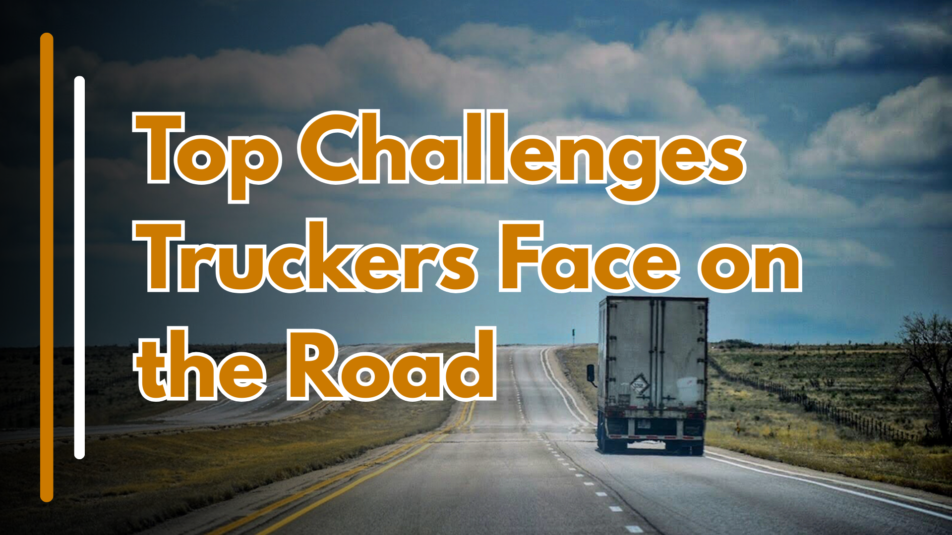 Top Challenges Truckers Face on the Road — And How to Overcome Them